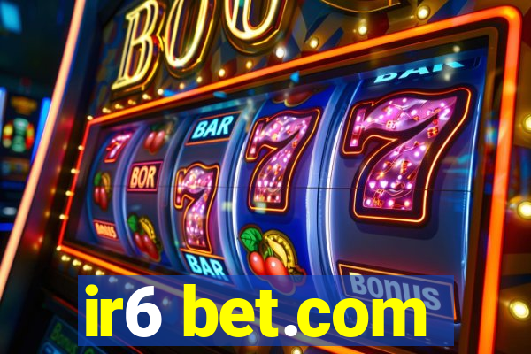 ir6 bet.com